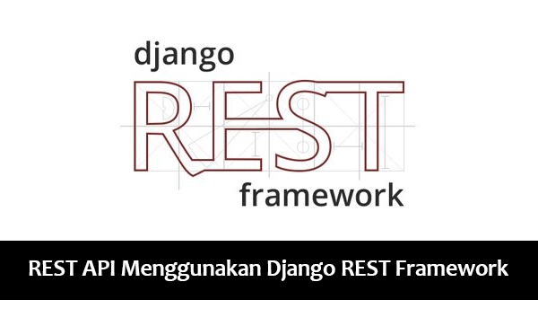 REST API menggunakan Django REST Framework